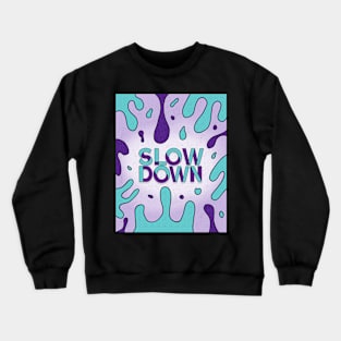 Slow Down Crewneck Sweatshirt